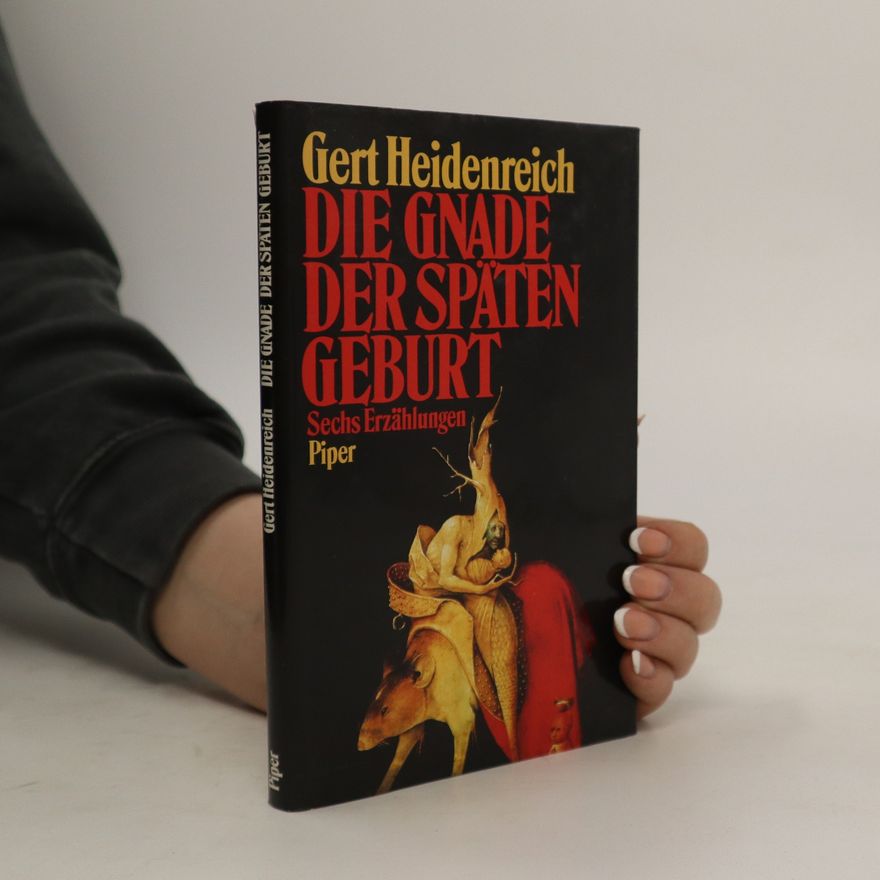 Gert Heidenreich Die Gnade der späten Geburt
