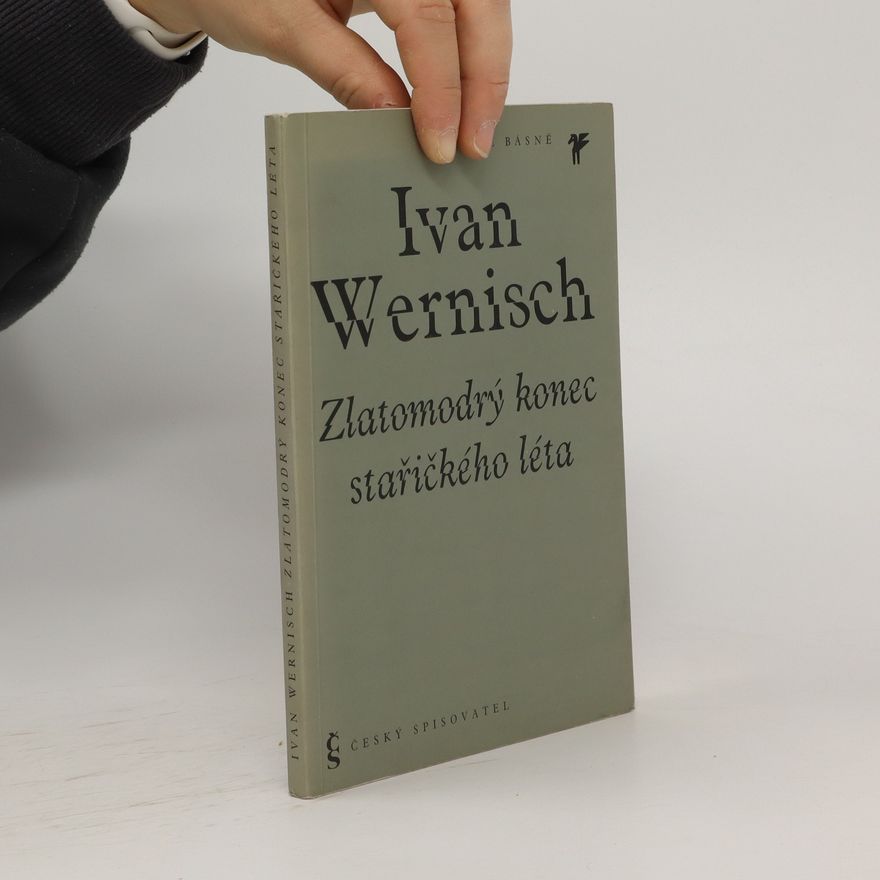 Ivan Wernisch Zlatomodrý konec stařičkého léta