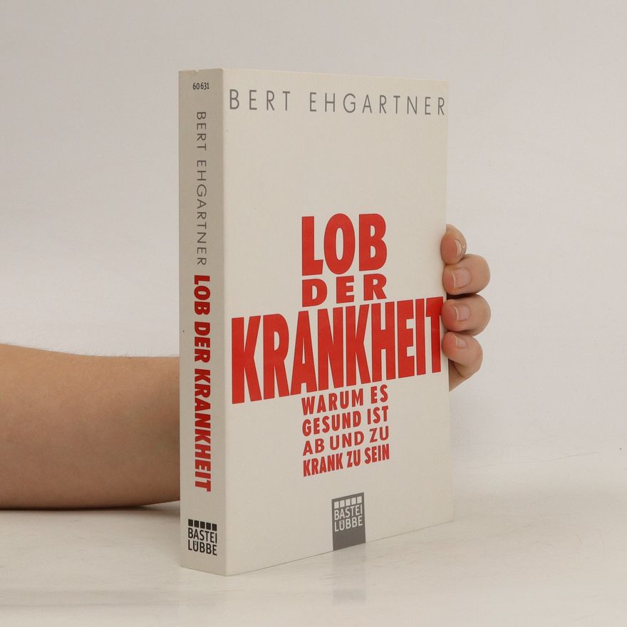Bert Ehgartner Lob der Krankheit