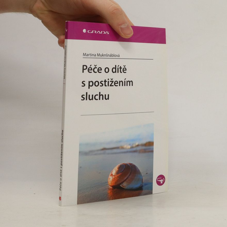 Martina Muknšnáblová Péče o dítě s postižením sluchu