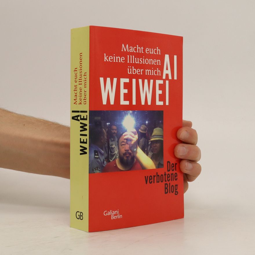 Weiwei Ai Macht euch keine Illusionen über mich