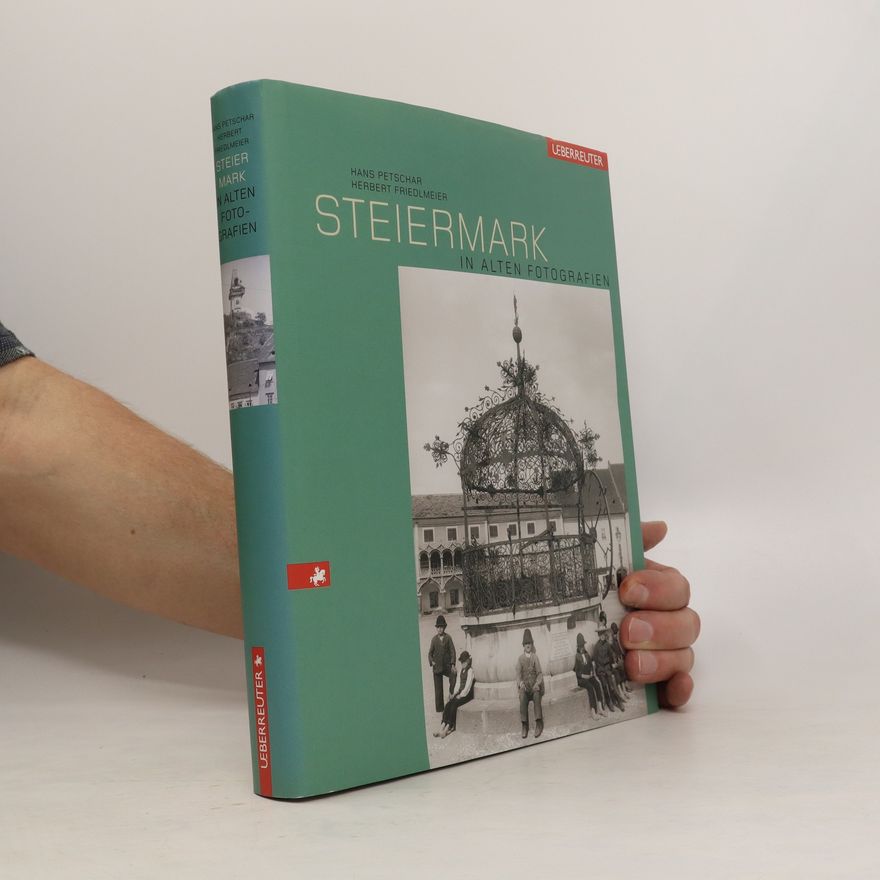 Hans Petschar Steiermark in alten Fotografien