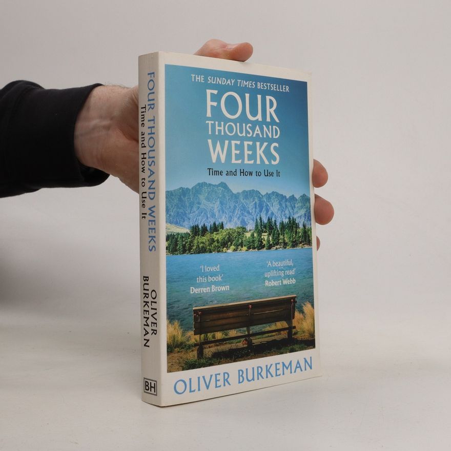 Oliver Burkeman Four Thousand Weeks : Time Management for Mortals