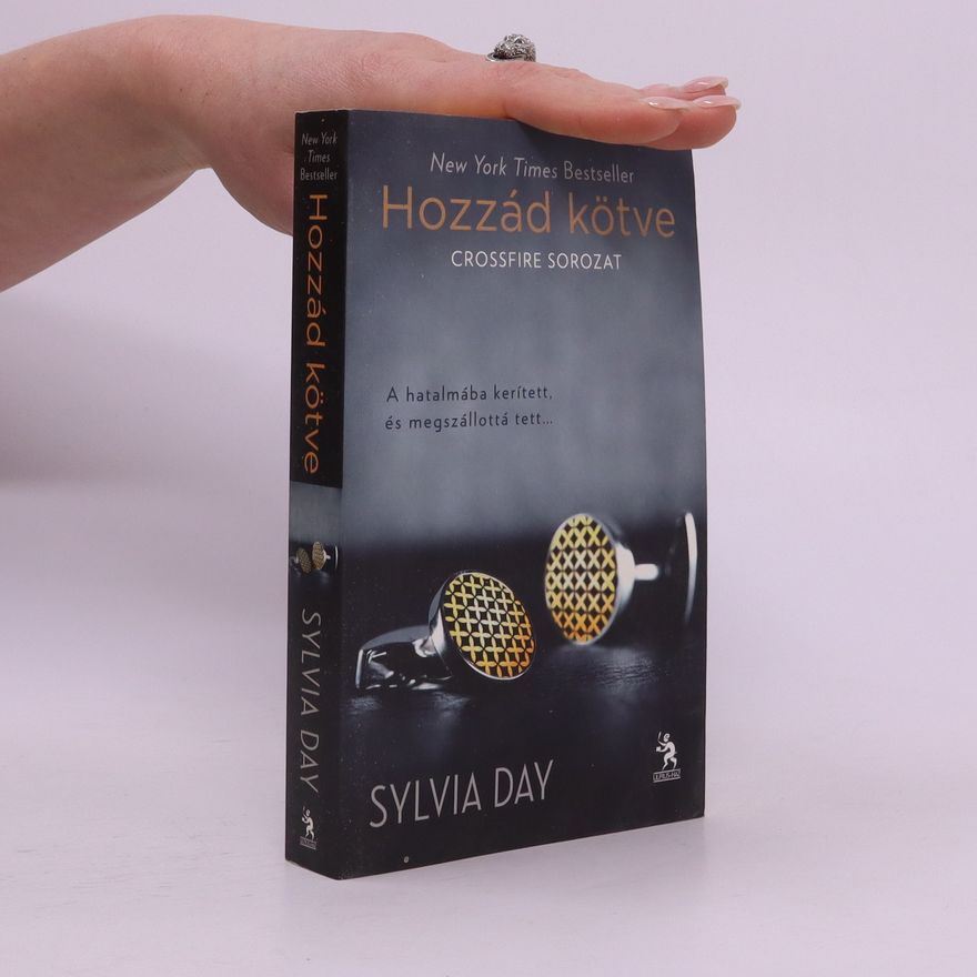 Sylvia Day Hozzád kötve (Crossfire sorozat)