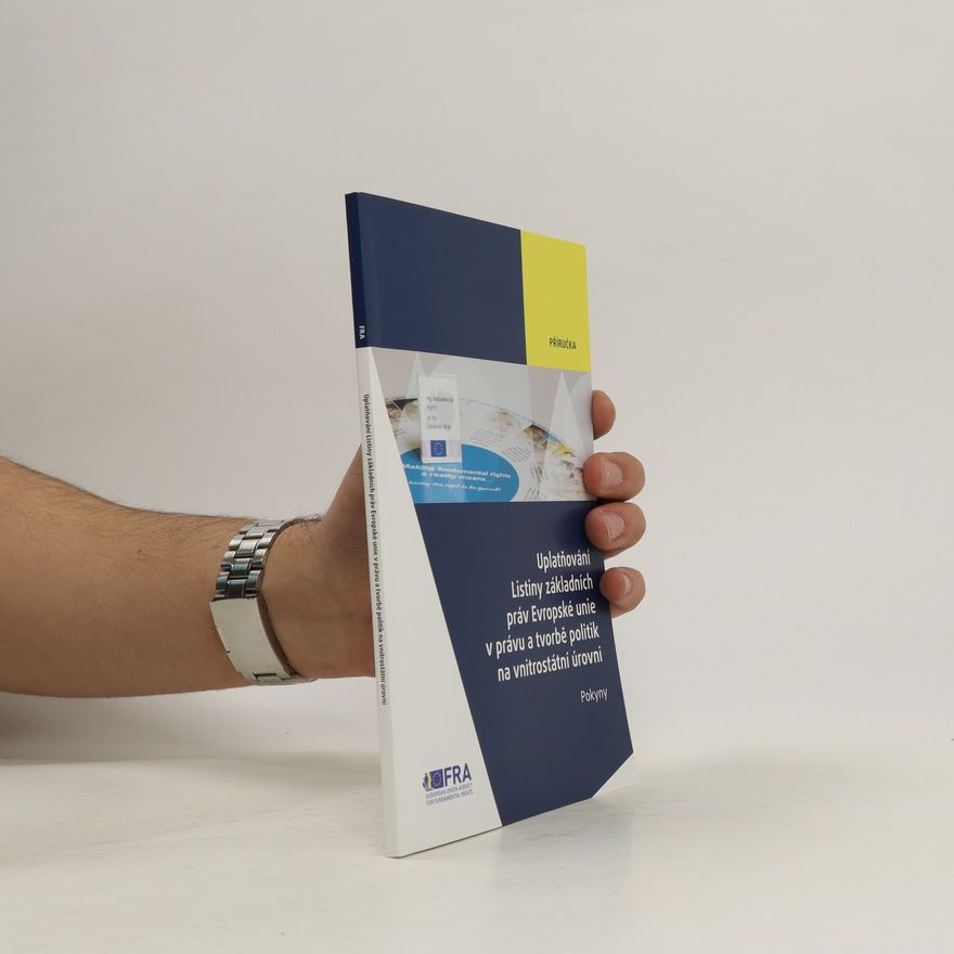 Autores varios Uplatňování Listiny základních práv Evropské unie v právu a tvorbě politik na vnitrostátní úrovni