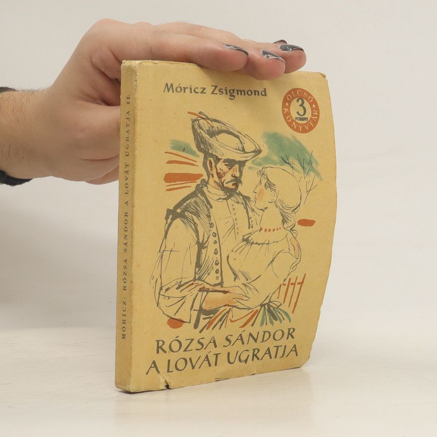 Zsigmond Móricz Rózsa Sándor a lovát ugratja