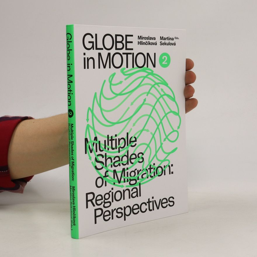 Martina Sekulová Globe in motion. 2, Multiple shades of migration : regional perspectives
