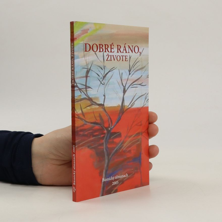 Vojtěch Mrázek Dobré ráno, živote. Básnický almanach 2005