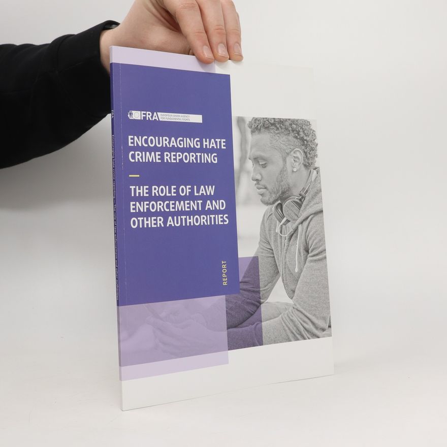 Autores varios Encouraging Hate crime Reporting. The Role of Law Enforcement and Other Authorities