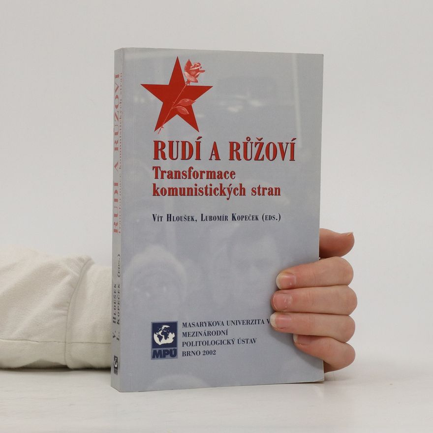 Vít Hloušek Rudí a růžoví: Transformace komunistických stran