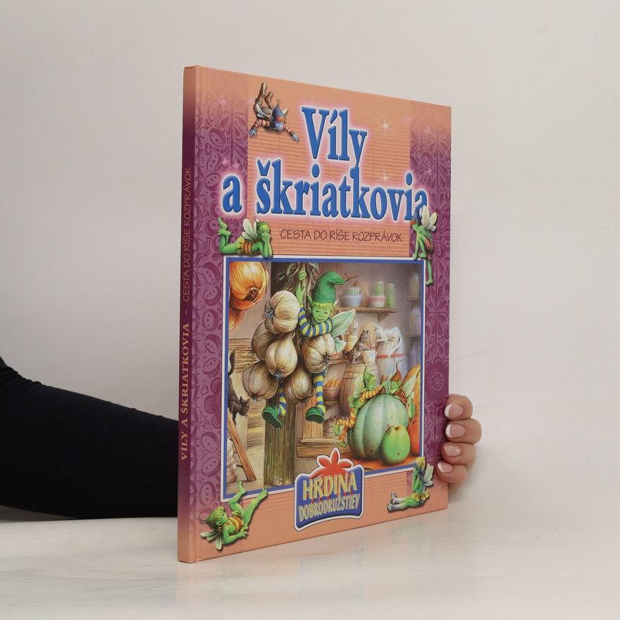 Various authors Víly a škriatkovia: Cesta do ríše rozprávok