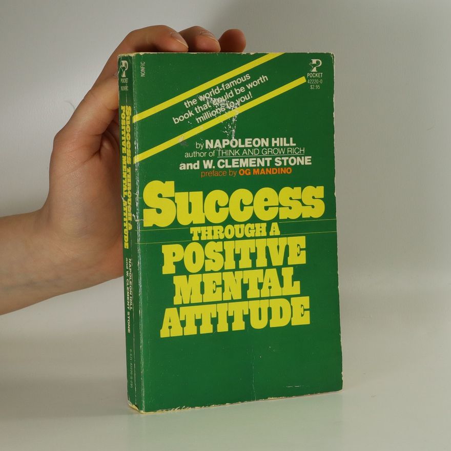Napoleon Hill Success Through a Positive Mental Attitude