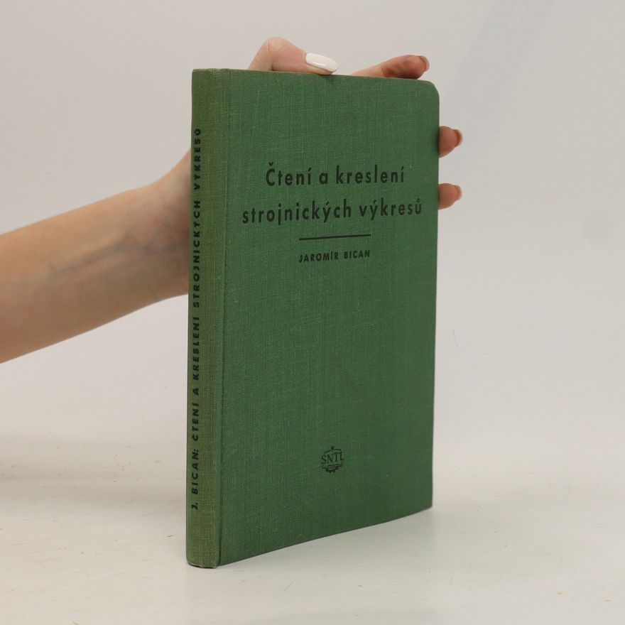 Jaromír Bican Čtení a kreslení strojnických výkresů