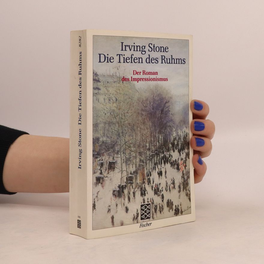 Irving Stone Die Tiefen des Ruhms