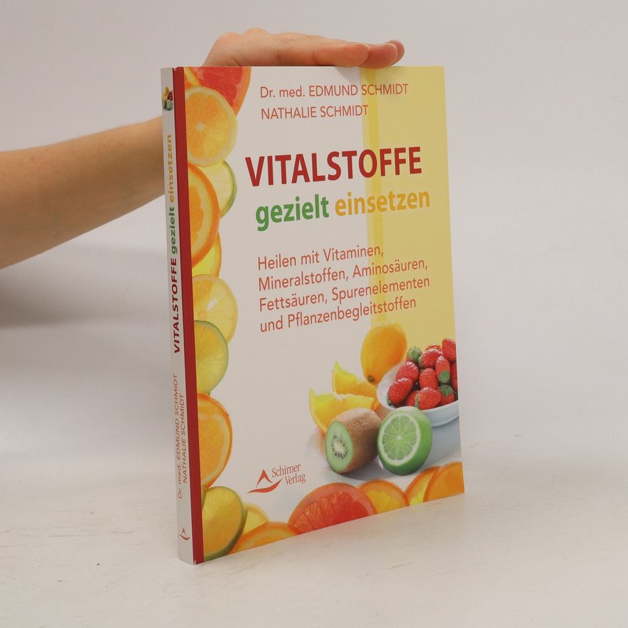 Edmund Schmidt Vitalstoffe gezielt einsetzen