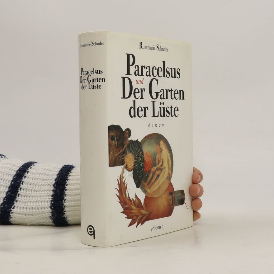 Rosemarie Schuder Paracelsus und der Garten der Lüste