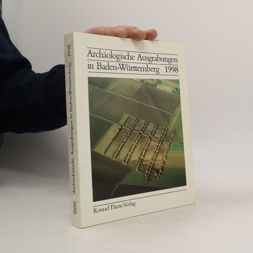 Jörg Biel Archäologische Ausgrabungen in Baden-Württemberg 1998