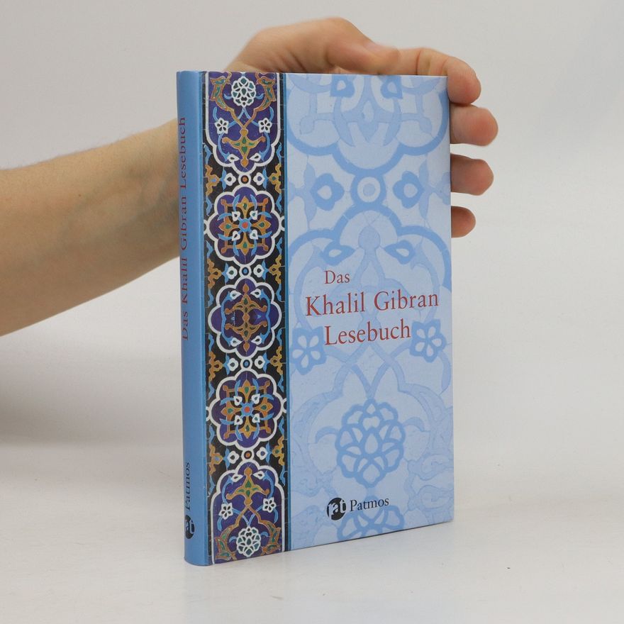 H̱alīl Ǧibrān Das Khalil Gibran Lesebuch