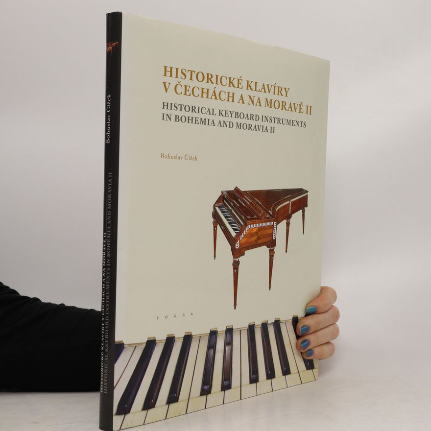 Bohuslav Čížek Historické klavíry v Čechách a na Moravě II