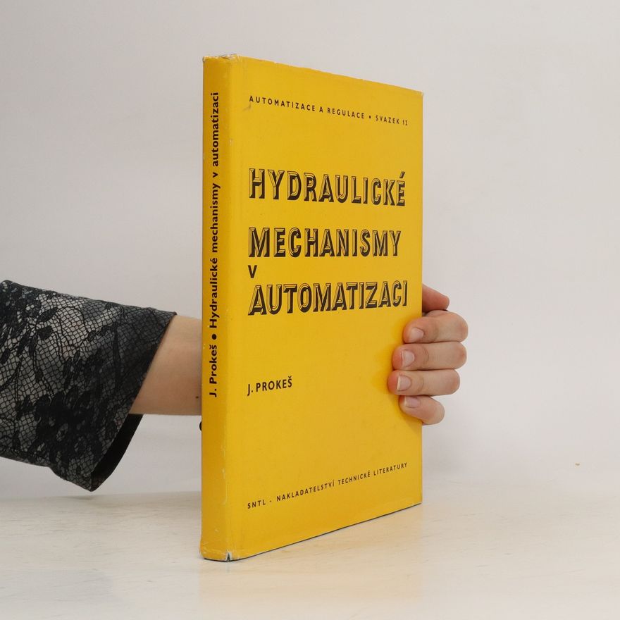 Josef Prokeš Hydraulické mechanismy v automatizaci