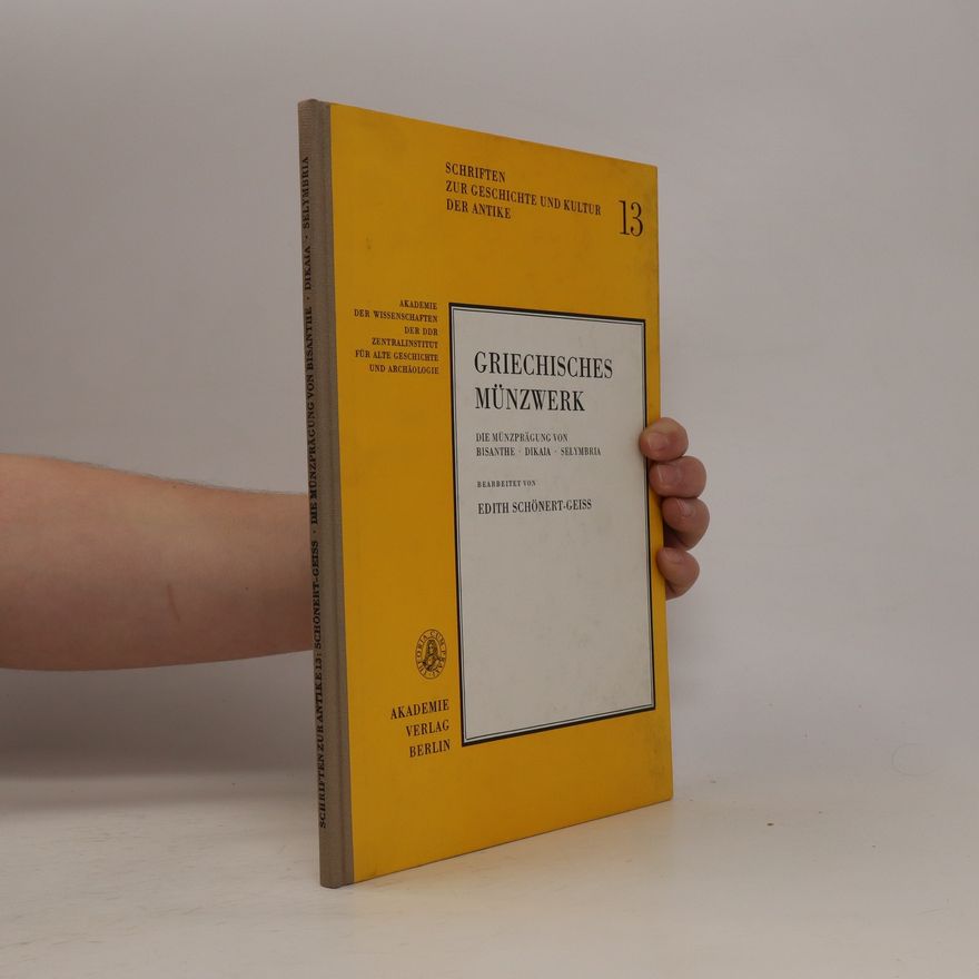 Edith Schönert-Geiss Griechisches Münzwerk: Die Münzprägung von Bisanthe. Dikaia. Selymbria.