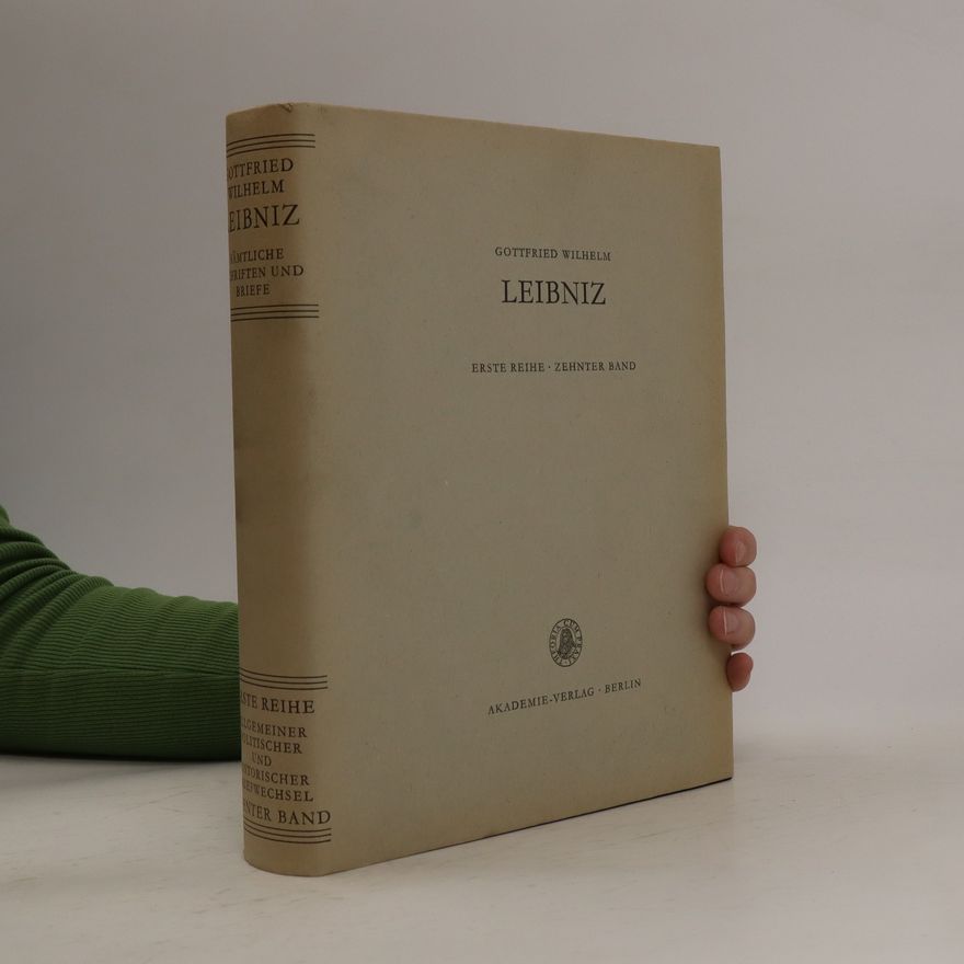 Gottfried Wilhelm Leibniz Sämtliche Schriften und Briefe - Erste Reihe, Zehnter Band