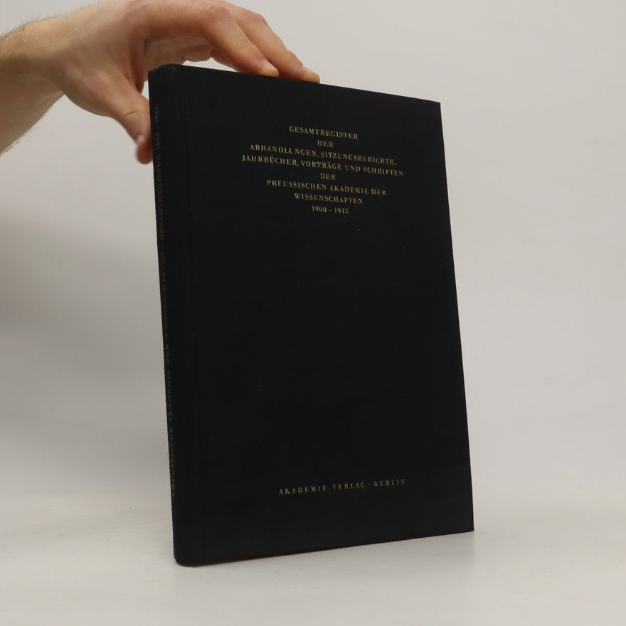 Ingeburg Weinitschke Gesamtregister der Abhandlungen, Sitzungsberichte, Jahrbücher, Vorträge und Schriften der Preussischen Akademie der Wissenschaften 1900-1945