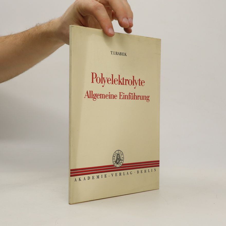 Tadeusz Ignacy Rabek Polyelektrolyte. Allgemeine Einführung