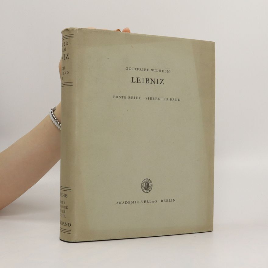 Gottfried Wilhelm Leibniz Sämtliche Schriften und Briefe. Reihe 1, Band 7