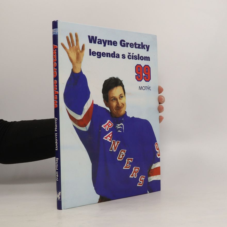 Ivan Niňaj Wayne Gretzky: legenda s číslom 99