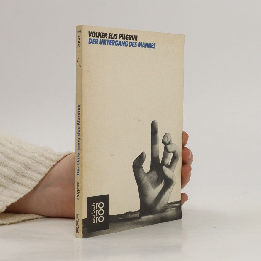 Volker Elis Pilgrim Der Untergang des Mannes