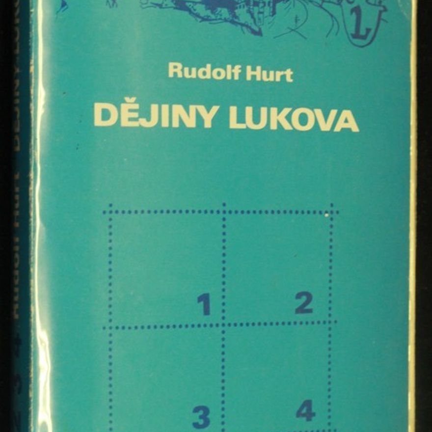 Rudolf Hurt Dějiny Lukova 1-4