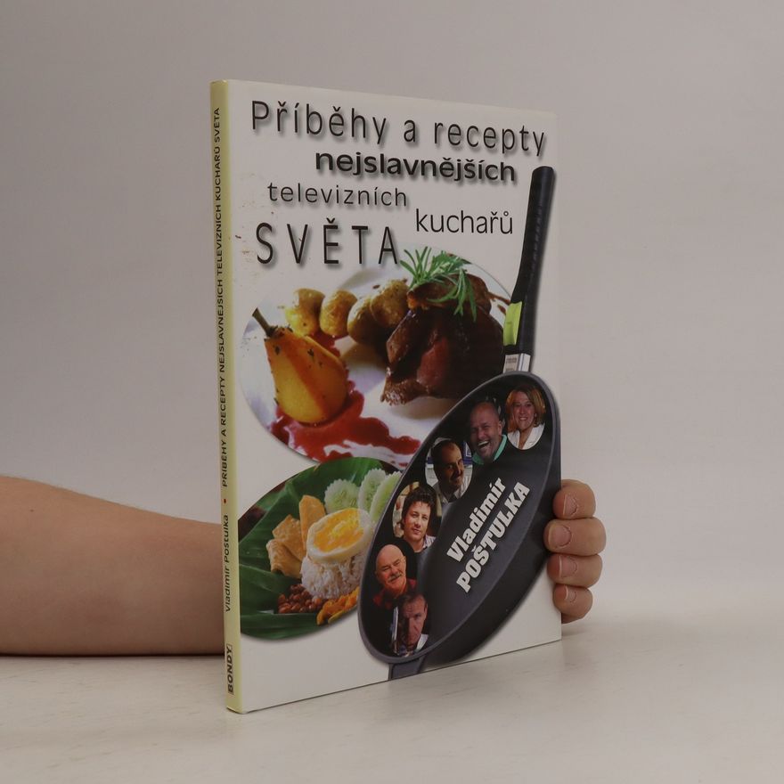 Vladimír Poštulka Příběhy a recepty nejslavnějších televizních kuchařů světa