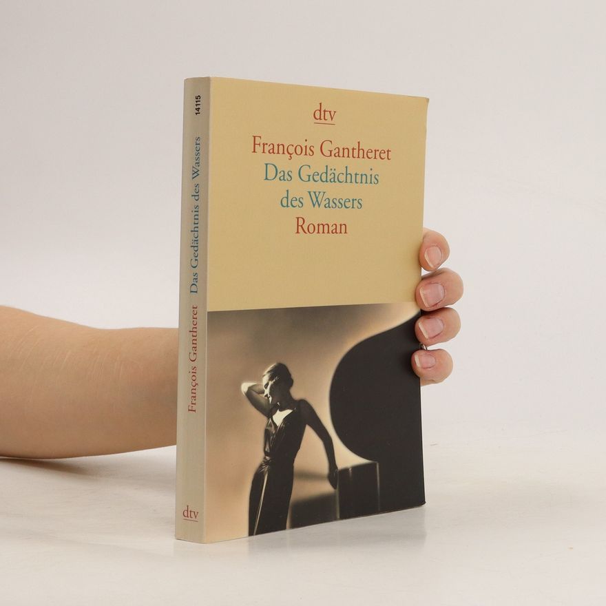 François Gantheret Das Gedächtnis des Wassers