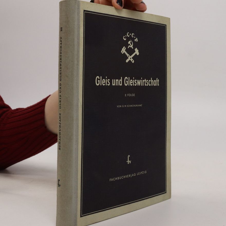 G. M. Schachunjanz Gleis und Gleiswirtschaft