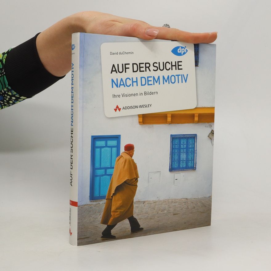 David Duchemin Auf der Suche nach dem Motiv