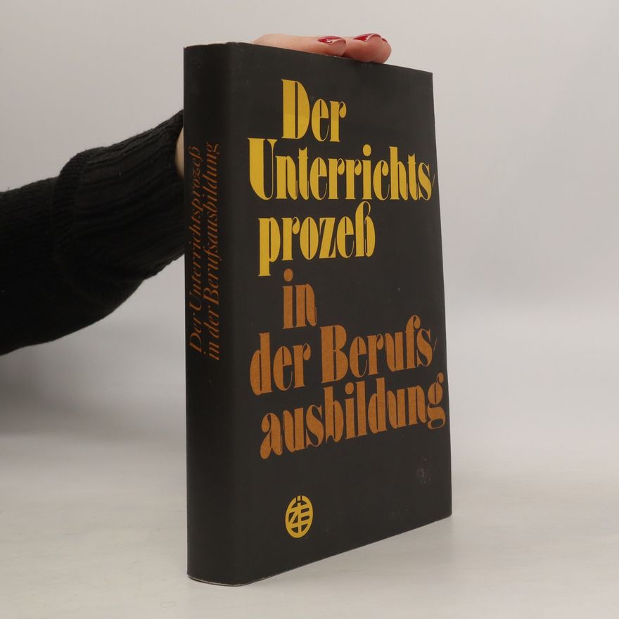 Kolektiv autorů Der Unterrichts prozeß in der Berufs ausbildung