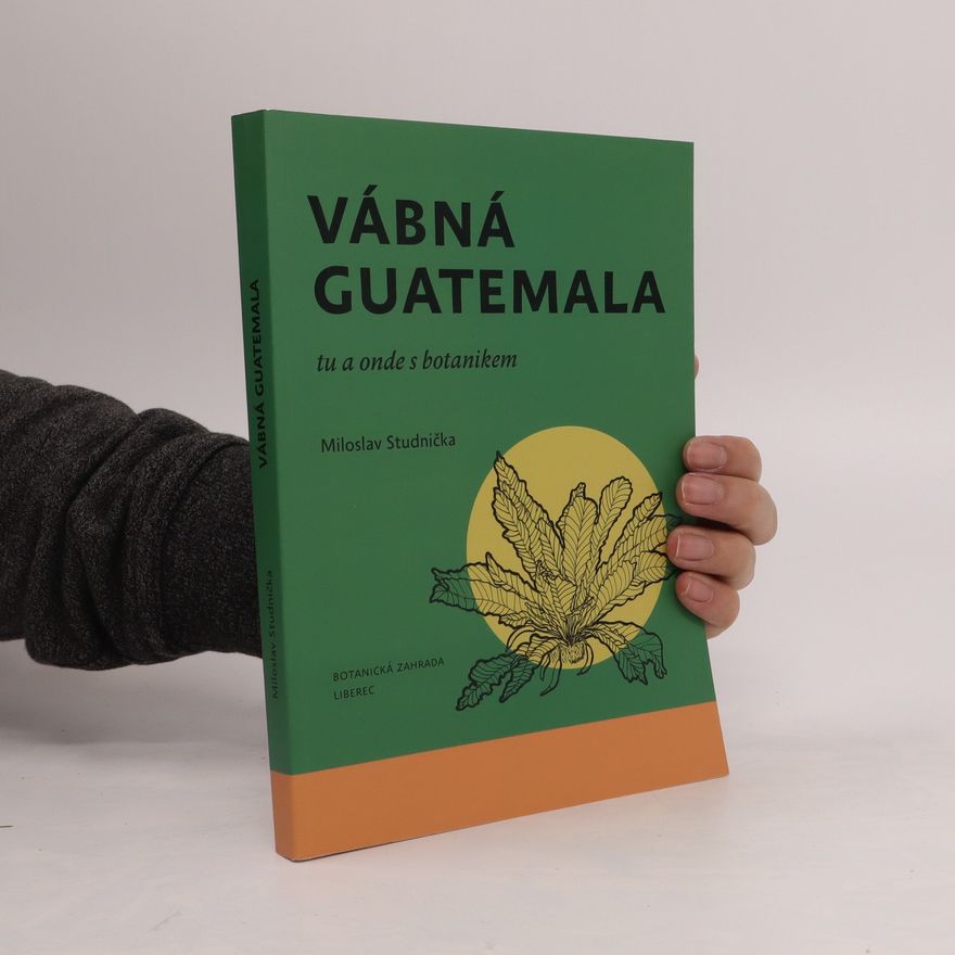 Miloslav Studnička Vábná Guatemala - tu a onde s botanikem