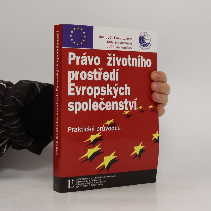 Eva Kružíková Právo životního prostředí Evropských společenství : praktický průvodce