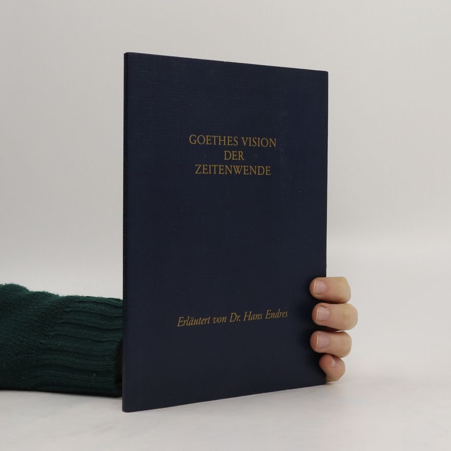 Hans Endres Goethes Vision der Zeitenwende