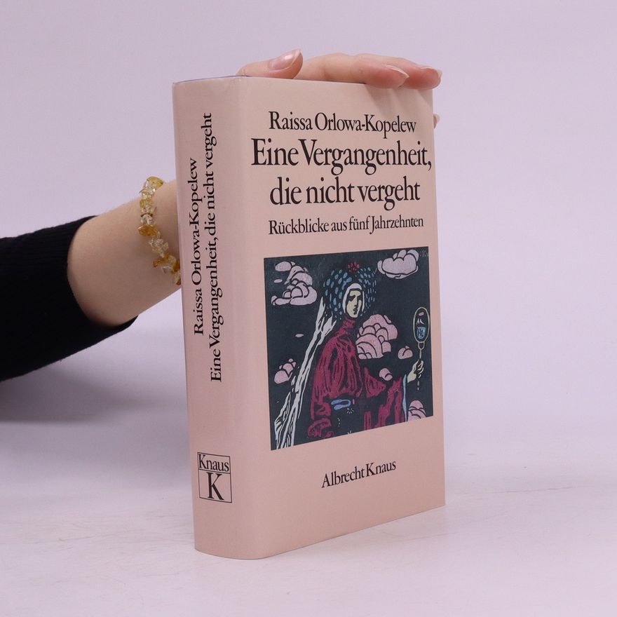 Raisa Orlova Eine Vergangenheit, die nicht vergeht