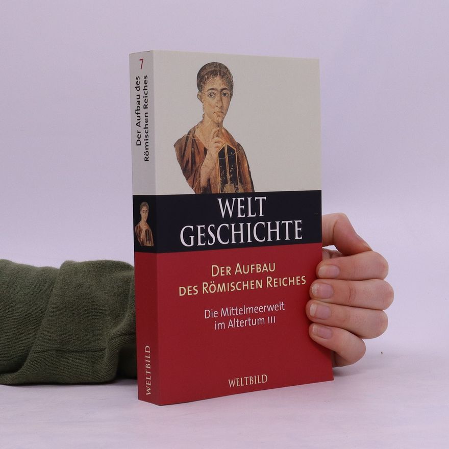 Pierre Bertaux Weltgeschichte 7. Der Aufbau des Römischen Reiches