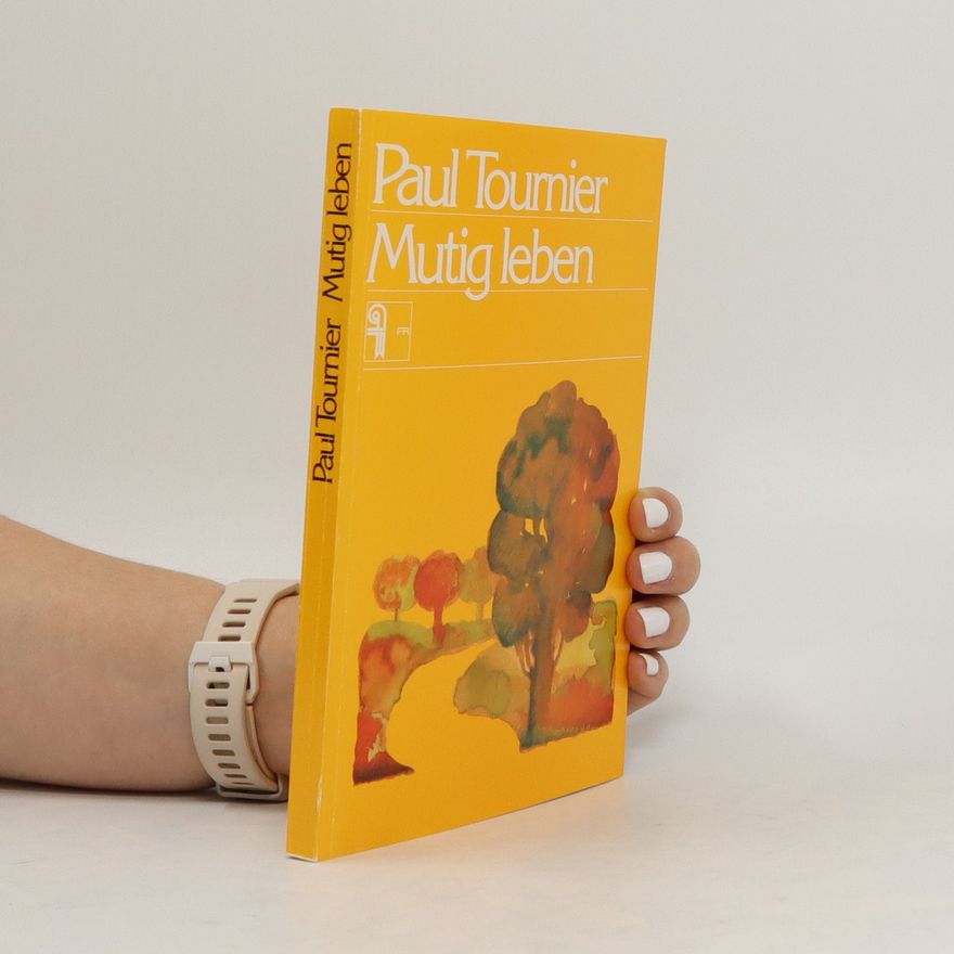Paul Tournier Mutig leben
