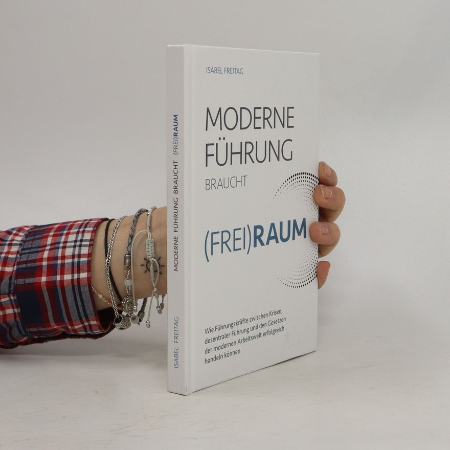 Isabel Freitag Moderne Führung braucht Frei(Raum)