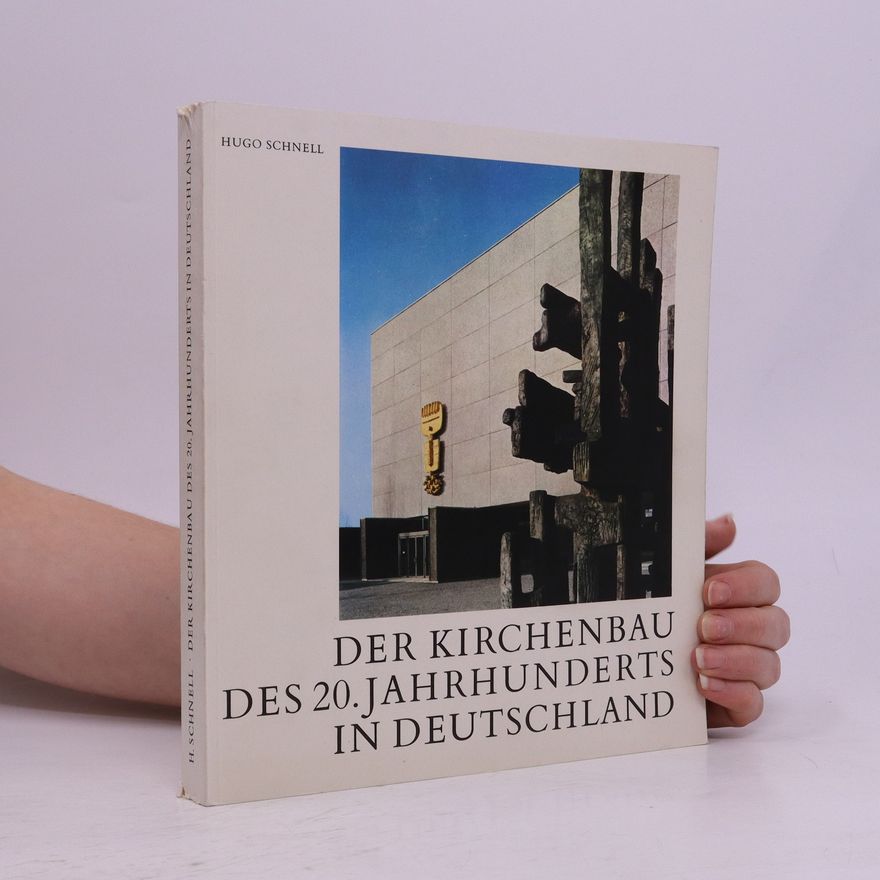Hugo Schnell Der Kirchenbau des 20. [zwanzigsten] Jahrhunderts in Deutschland