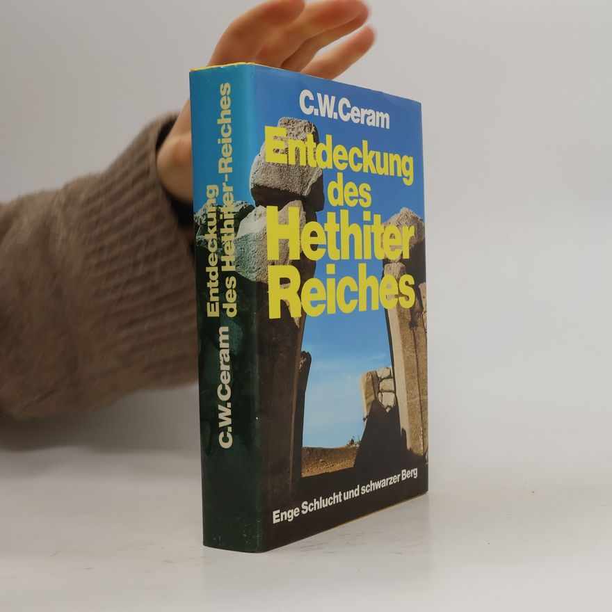 C. W. Ceram Entdeckung des Hethiter Reiches