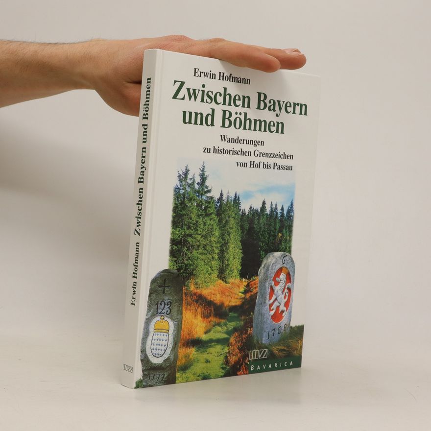 Erwin Hofmann Zwischen Bayern und Böhmen
