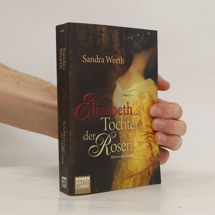 Sandra Worth Elizabeth - Tochter der Rosen