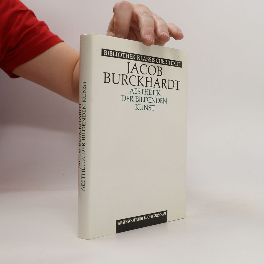 Jacob Burckhardt Ästhetik der bildenden Kunst