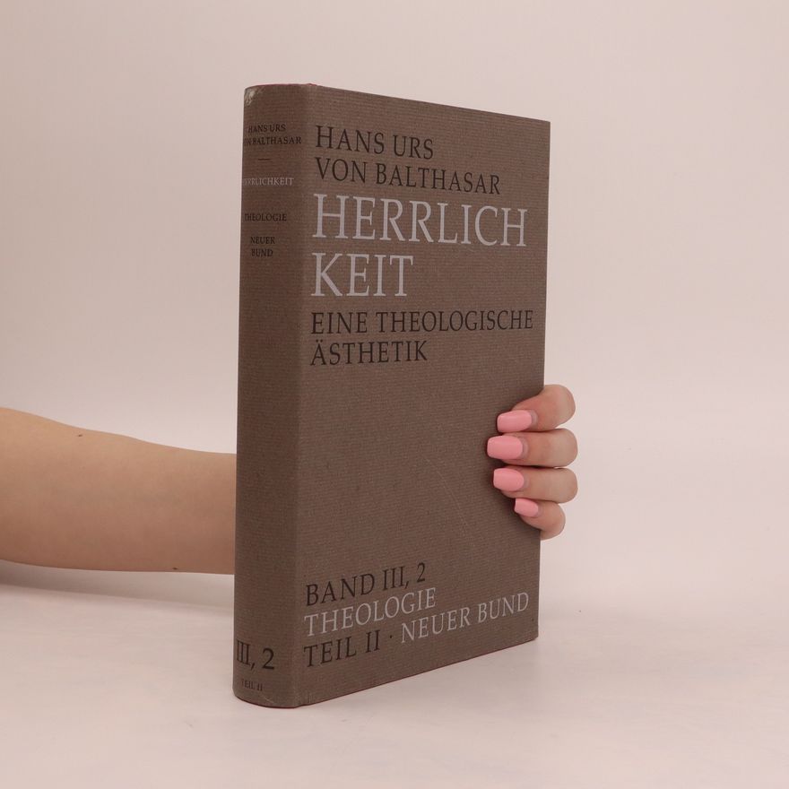 Hans Urs von Balthasar Herrlichkeit. Band III, 2: Theologie. 2. Teil: Neuer Bund